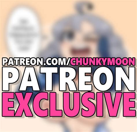 Posts of Chunkymoon from Patreon .
